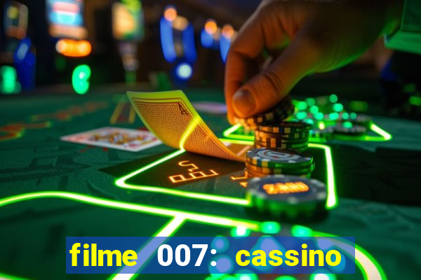 filme 007: cassino royale completo dublado youtube